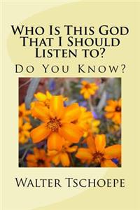 Who Is This God That I Should Listen To?