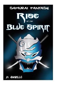 Samurai Fantasy: Rise of the Blue Spirit (Book 1 of 5)