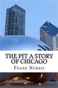 The Pit A Story of Chicago