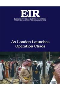 As London Launches Operation Chaos