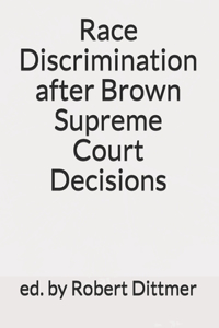 Race Discrimination after Brown Supreme Court Decisions