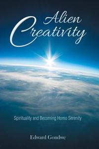 Alien Creativity: Spirituality and Becoming Homo Serenity