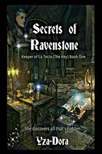 Secrets of Ravenstone: Keeper of La Tecla (the Key) Book One
