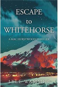 ESCAPE to WHITEHORSE