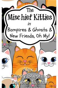 Mischief Kitties in Bampires & Ghosts & New Friends, Oh My!