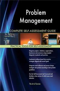 Problem Management Complete Self-Assessment Guide
