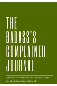 The badass's complainer journal