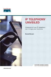 IP Telephony Unveiled