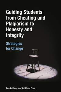 Guiding Students from Cheating and Plagiarism to Honesty and Integrity