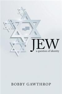 Jew: A Question of Identity