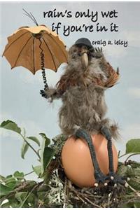 Rain's Only Wet If You're in It
