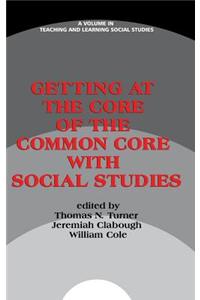 Getting at the Core of the Common Core with Social Studies (HC)