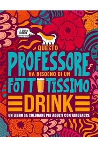 Questo professore ha bisogno di un fottutissimo drink