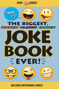 Biggest, Funniest, Wackiest, Grossest Joke Book Ever!