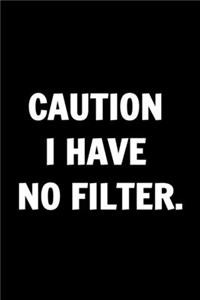 Caution I Have No Filter. Funny Journals For Women Coworkers -