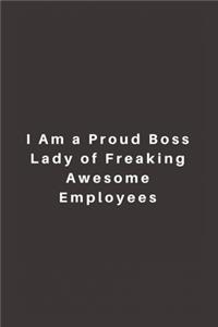 I Am a Proud Boss Lady of Freaking Awesome Employees