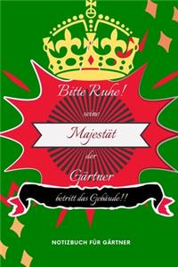 Bitte Ruhe! Seine Majestät Der Gärtner Betritt Das Gebäude!!