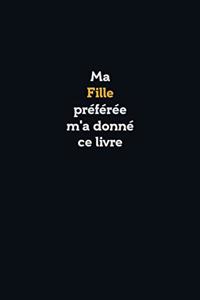 Ma Fille préférée m'a donné ce livre, Super carnet comme cadeau d'anniversaire
