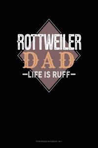 Rottweiler Dad Life Is Ruff
