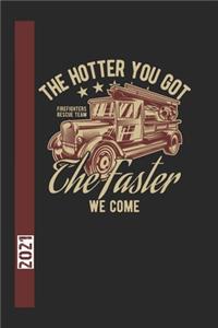 The Hotter You Got The Faster We Come Firefigthers Rescue Team 2021