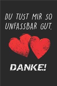 Du Tust Mir So Unfassbar Gut. Danke!