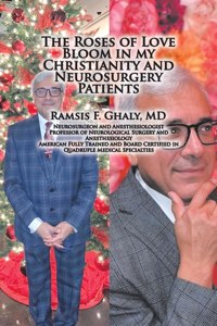 The Roses of Love Bloom in My Christianity and Neurosurgery Patients