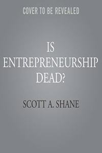 Is Entrepreneurship Dead?