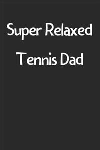 Super Relaxed Tennis Dad