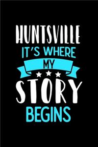 Notizbuch Huntsville It's Where My Story Begins