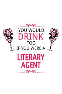 You Would Drink Too If You Were A Literary Agent