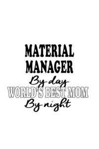 Material Manager By Day World's Best Mom By Night