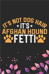 It's Not Dog Hair It's Afghan Hound Fetti