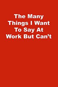 The Many Things I Want To Say At Work But Can't