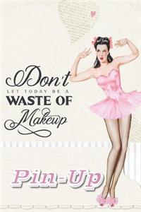 Don't let today be a waste of make-up