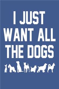I just want all the dogs Notebook, 6x9 Inch, 100 Page, Blank Lined, College Ruled Journal