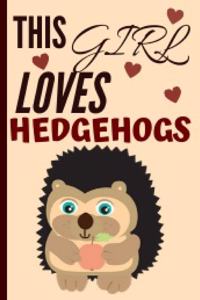 This Girl Loves Hedgehogs