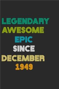 LEGENDARY AWESOME EPIC SINCE DECEMBER 1949 Notebook Birthday Gift