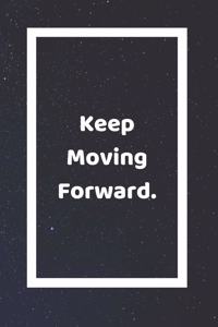 Keep Moving Forward