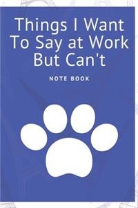 Things I Want To Say at Work But Can't