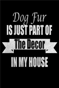 Dog Fur Is Just Part of the Decor In My House