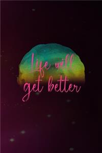 Life Will Get Better
