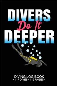 Divers Do It Deeper Diving Log Book 117 Dives 199 Pages