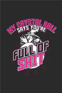My Crystal Ball Says You're Full Of Shit