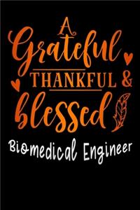 grateful thankful and blessed Biomedical Engineer