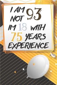 I Am Not 93 Im 18 With 75 Years Experience