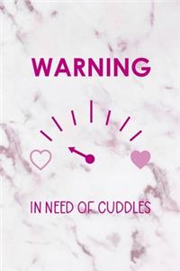 Warning In Need Of Cuddles