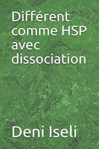 Différent comme HSP avec dissociation