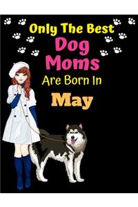 Only The Best Dog Moms Are Born In May