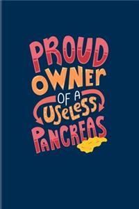 Proud Owner Of A Useless Pancreas