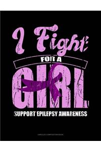 I Fight For A Girl Support Epilepsy Awareness